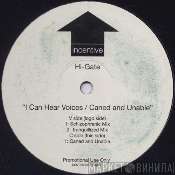 Hi-Gate - I Can Hear Voices / Caned And Unable