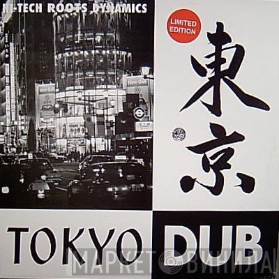 Hi Tech Roots Dynamics  - Tokyo Dub