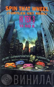 Hi Tek 3, Ya Kid K - Spin That Wheel (Turtles Get Real)