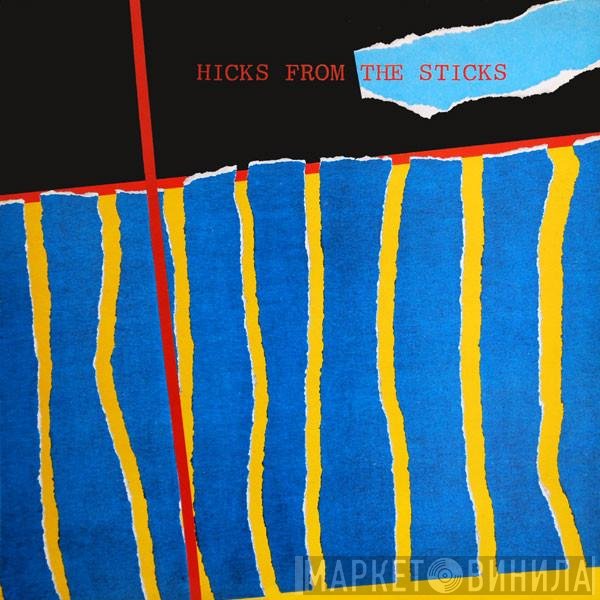  - Hicks From The Sticks