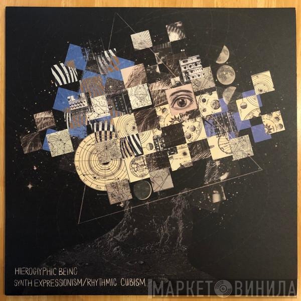 Hieroglyphic Being  - Synth Expressionism/Rhythmic Cubism
