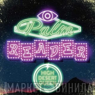 High Desert Queen - Palm Reader