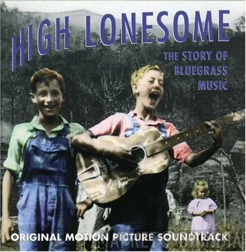  - High Lonesome (The Story Of Bluegrass Music)