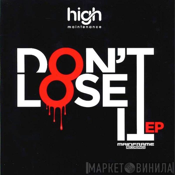 High Maintenance  - Don't Lose It EP
