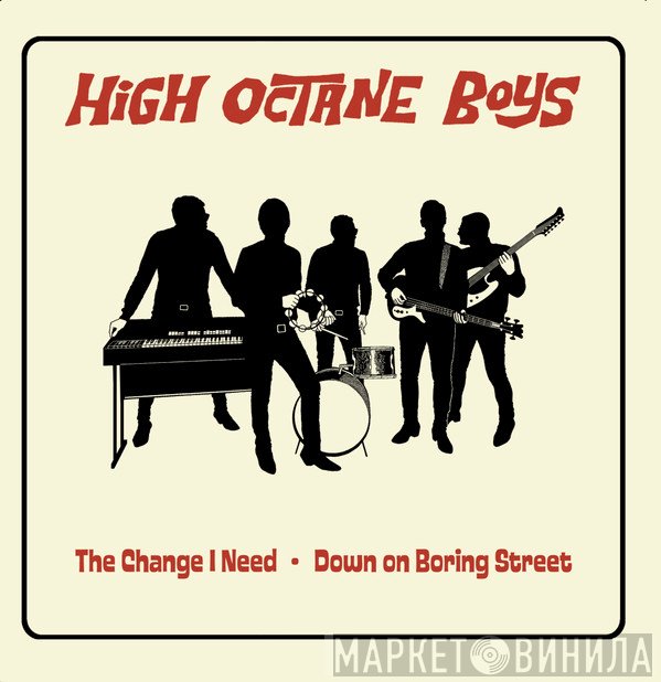 High Octane Boys - The Change I Need / Down On Boring Street