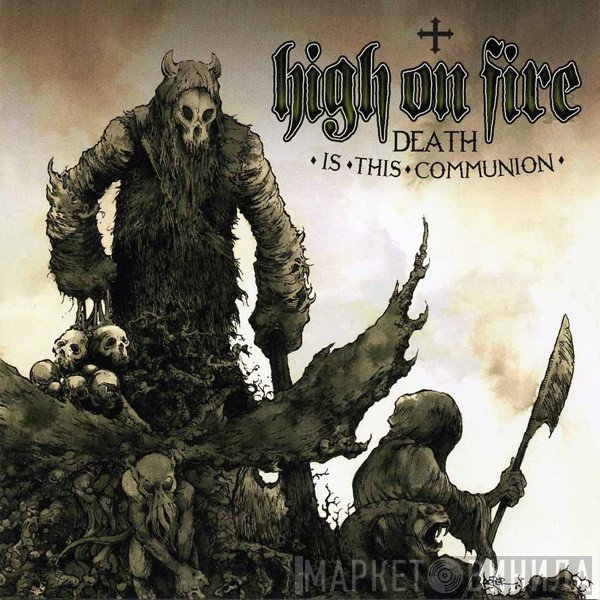 High On Fire  - Death Is This Communion