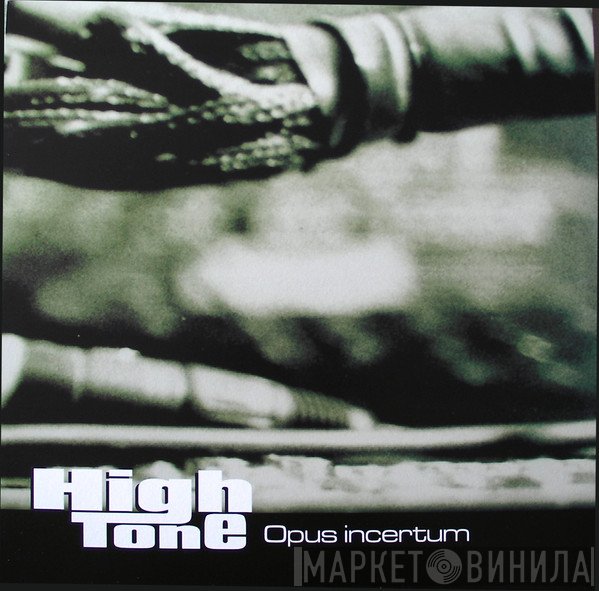 High Tone  - Opus Incertum