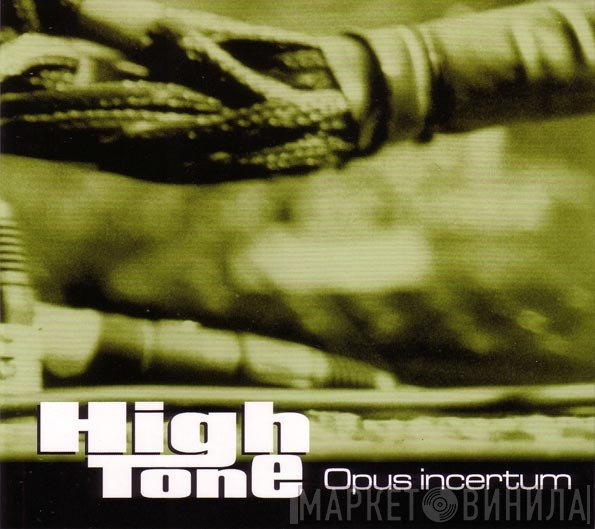 High Tone  - Opus Incertum