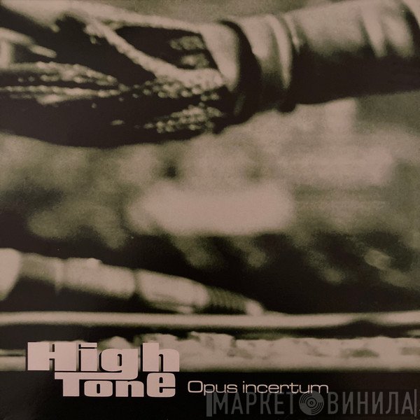 High Tone  - Opus Incertum