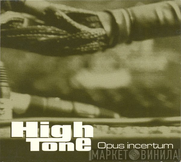 High Tone  - Opus Incertum