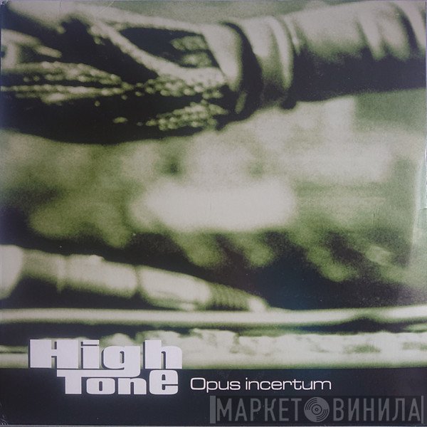 High Tone  - Opus Incertum