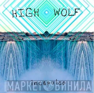 High Wolf  - Incapulco