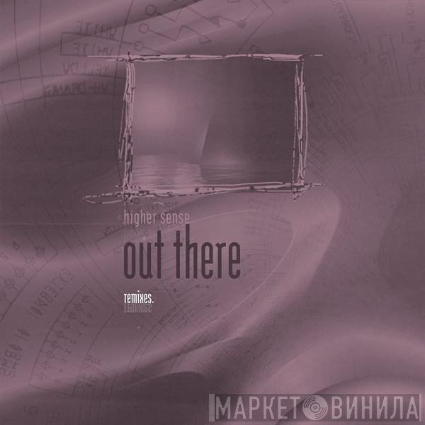 Higher Sense - Out There / Everything (Remixes)