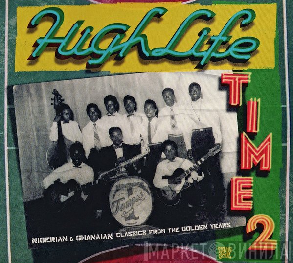  - Highlife Time 2 - Nigerian &amp; Ghanaian Classics From The Golden Years
