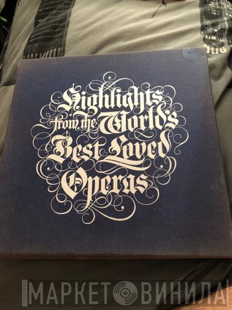  - Hightlights From The World's Best Loved Operas