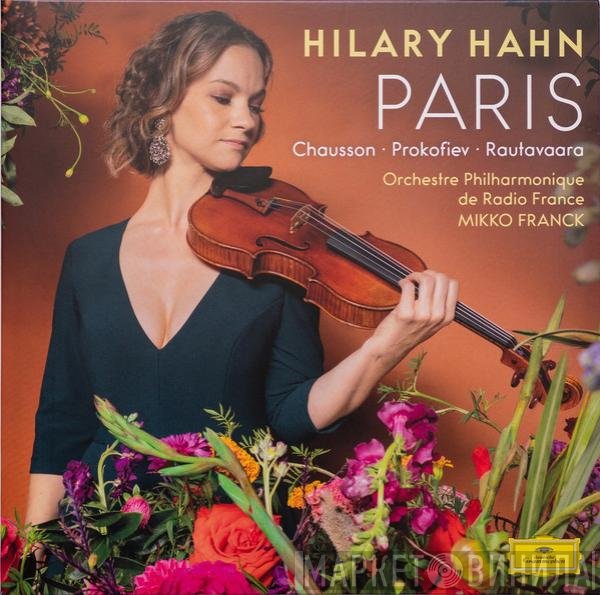 Hilary Hahn, Ernest Chausson ∙ Sergei Prokofiev ∙ Einojuhani Rautavaara, Orchestre Philharmonique De Radio France, Mikko Franck  - Paris