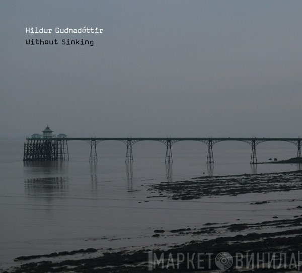 Hildur Guðnadóttir  - Without Sinking