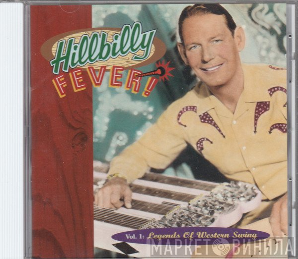  - Hillbilly Fever: Vol. 1: Legends Of Western Swing