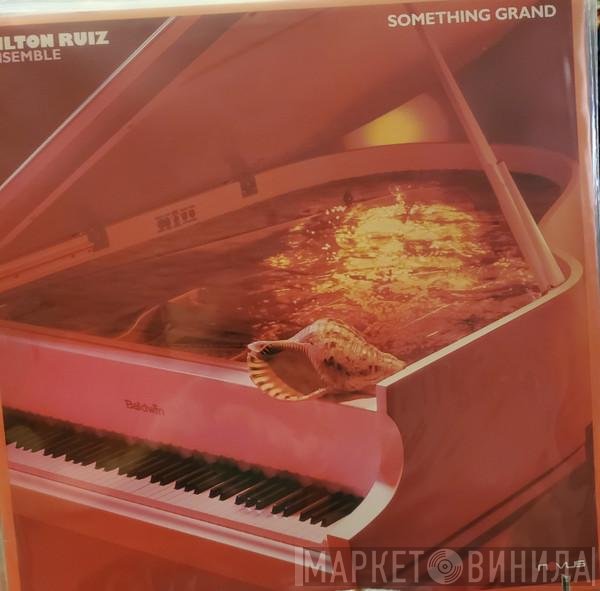 Hilton Ruiz Ensemble - Something Grand