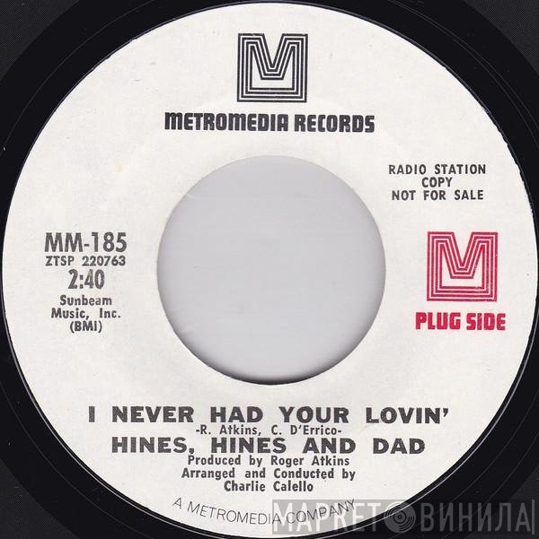 Hines, Hines & Dad - I Never Had Your Lovin' / The Goodtime Hours