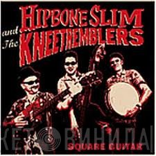 Hipbone Slim And The Knee Tremblers - Square Guitar