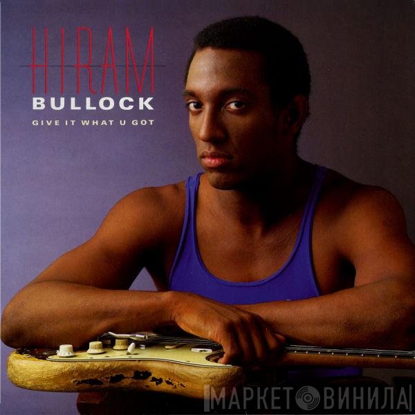 Hiram Bullock - Give It What U Got