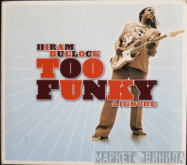 Hiram Bullock - Too Funky 2 Ignore