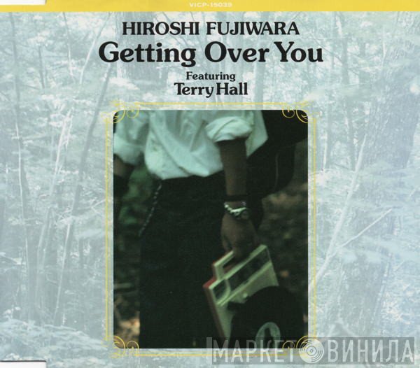 Hiroshi Fujiwara Featuring Terry Hall  - Getting Over You
