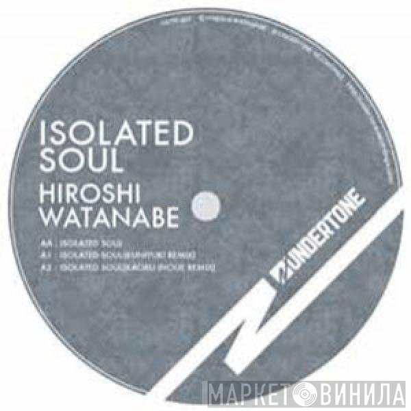 Hiroshi Watanabe - Isolated Soul