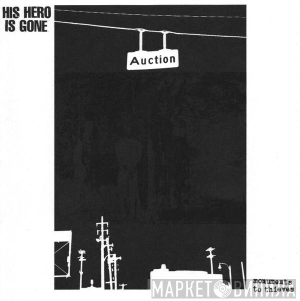 His Hero Is Gone  - Monuments To Thieves