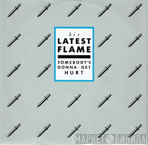 His Latest Flame - Somebody's Gonna Get Hurt