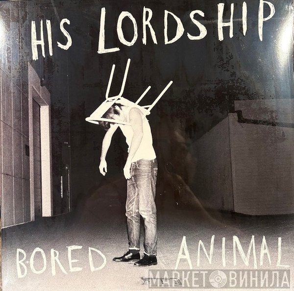 His Lordship - Bored Animal