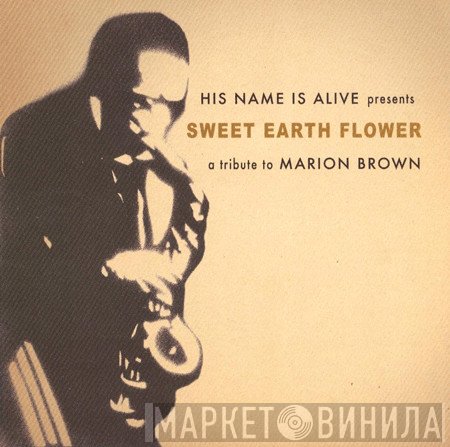 His Name Is Alive - Sweet Earth Flower - A Tribute To Marion Brown