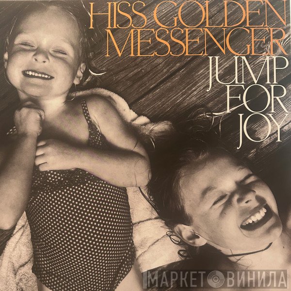 Hiss Golden Messenger - Jump For Joy