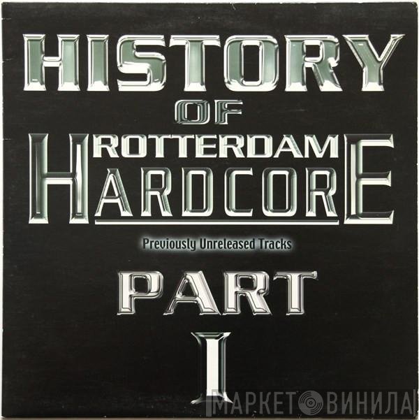  - History Of Rotterdam Hardcore Part 1