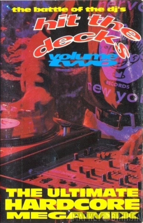  - Hit The Decks Volume Two - The Battle Of The DJ's - The Ultimate Hardcore Megamix