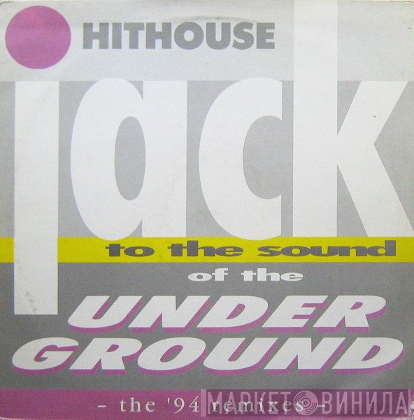 Hithouse - Jack To The Sound Of The Underground (The '94 Remixes)