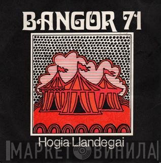 Hogia Llandegai - Bangor '71 / Paid Gadael I'm Groesi