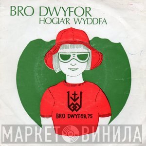 Hogia'r Wyddfa - Bro Dwyfor / Rhaid Deffro Yn Awr