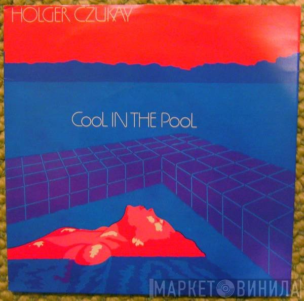 Holger Czukay  - Cool In The Pool