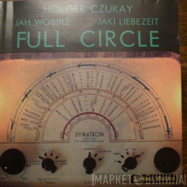 Holger Czukay, Jah Wobble, Jaki Liebezeit  - Full Circle