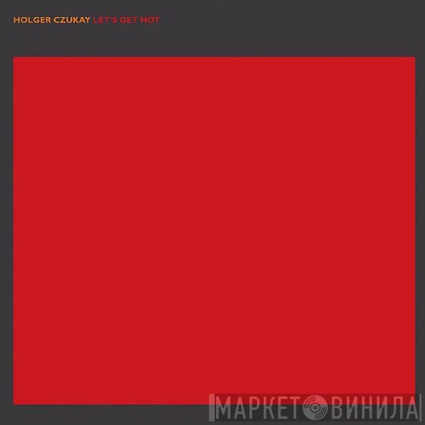 Holger Czukay - Let's Get Hot / Let's Get Cool