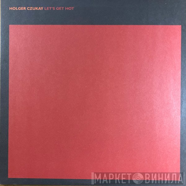 Holger Czukay - Let's Get Hot / Let's Get Cool