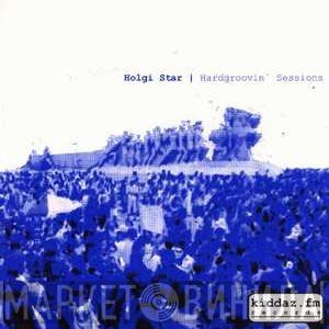 Holgi Star - Hardgroovin' Sessions