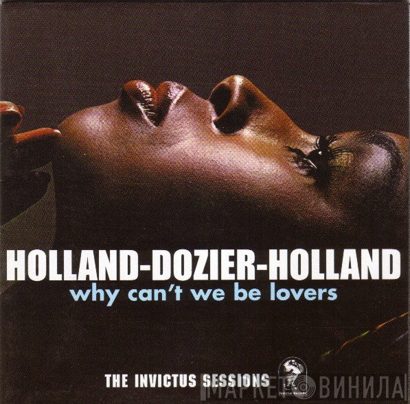Holland-Dozier-Holland - Why Can't We Be Lovers (The Invictus Sessions)
