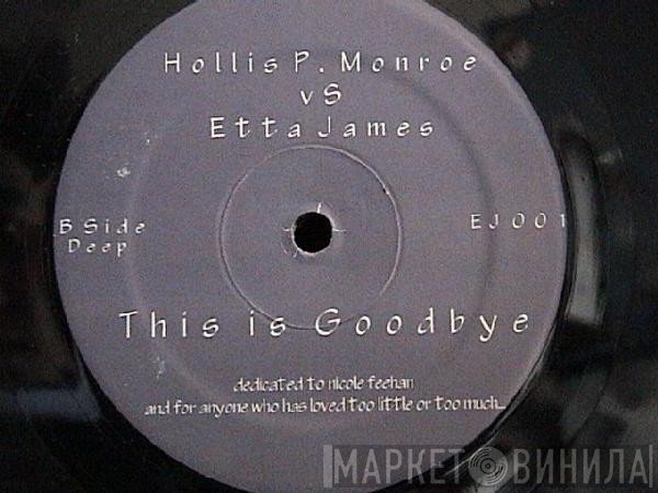 Hollis P. Monroe vs. Etta James  - This Is Goodbye
