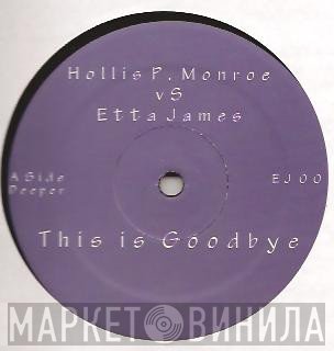 Hollis P. Monroe, Etta James - This Is Goodbye