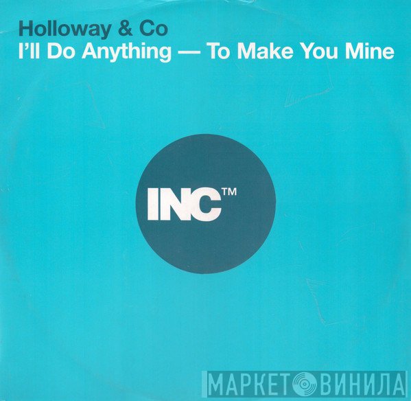 Holloway & Co - I'll Do Anything - To Make You Mine
