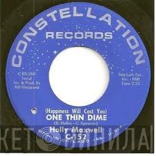 Holly Maxwell - (Happiness Will Cost You) One Thin Dime / It's Impossible
