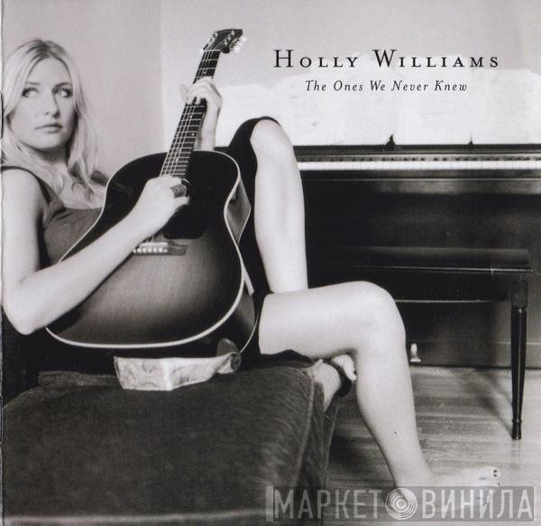 Holly Williams - The Ones We Never Knew